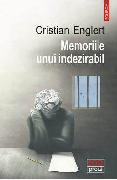 Carte Memoriile unui indezirabil - Cristian Englert editura Cristian Englert