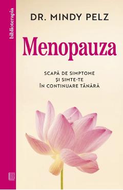 Carte Menopauza. Scapa de simptome si simte-te in continuare tanara - Mindy Pelz editura Mindy Pelz