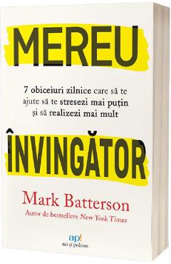 Carte Mereu invingator: 7 obiceiuri zilnice care sa te ajute sa te stresezi mai putin si sa realizezi mai mult - Mark Batterson editura Mark Batterson