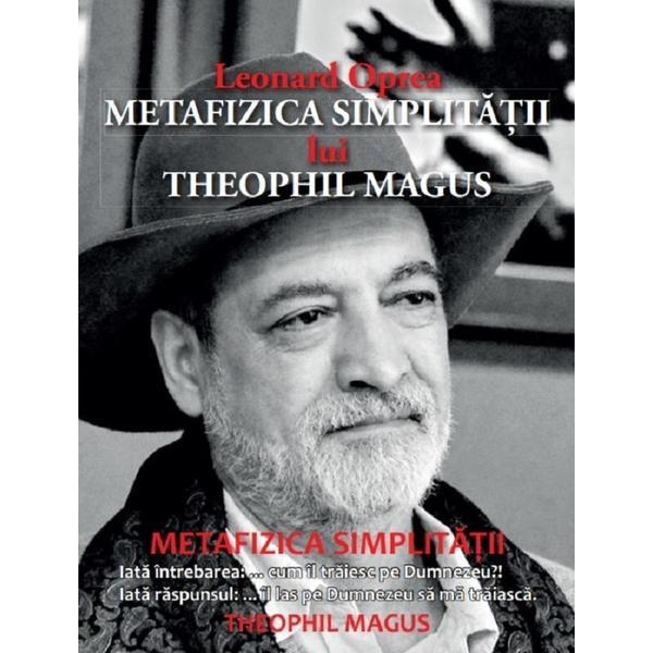 Carte Metafizica simplitatii lui Theophil Magus - Leonard Oprea
