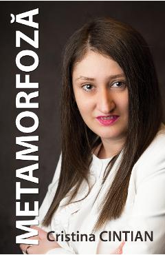 Carte Metamorfoza - Cristina Cintian editura Cristina Cintian