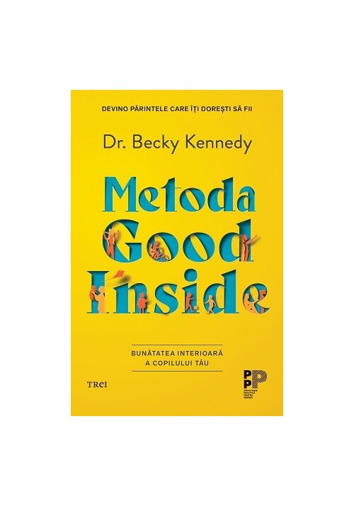 Carte Metoda Good Inside. Bunatatea interioara a copilului tau editura Trei