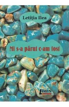 Carte Mi s-a parut c-am fost - Letitia Ilea editura Letitia Ilea