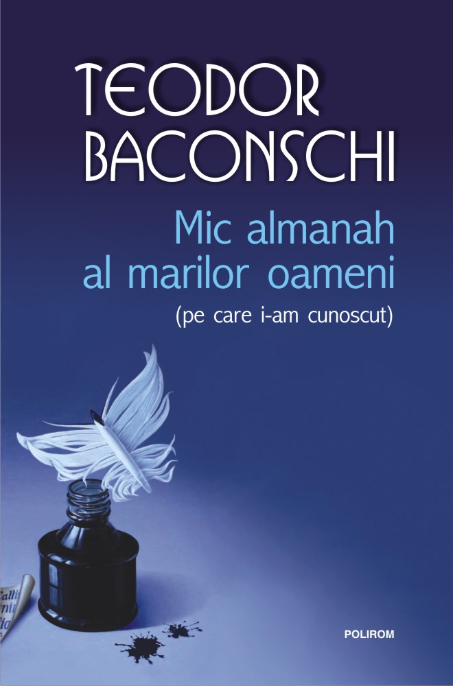Carte Mic almanah al marilor oameni (pe care i-am cunoscut) autor Teodor Baconschi editura Polirom