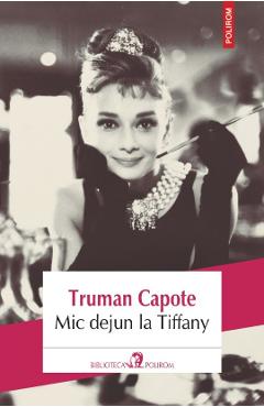 Carte Mic dejun la Tiffany - Truman Capote editura Truman Capote