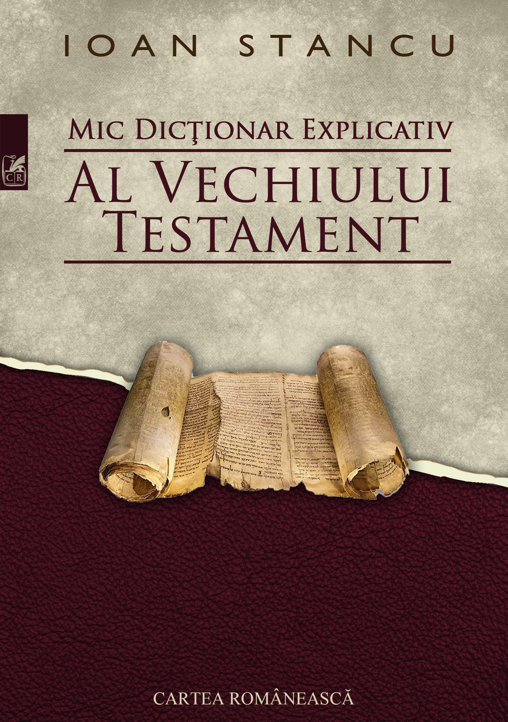 Carte Mic dictionar explicativ al Vechiului Testament autor Ioan Stancu editura Cartea Romaneasca