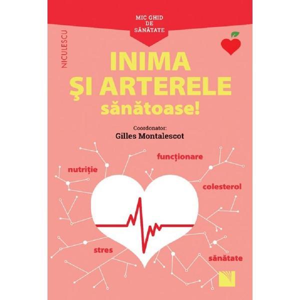 Carte Mic ghid de sanatate: Inima si arterele sanatoase - Gilles Montalescot