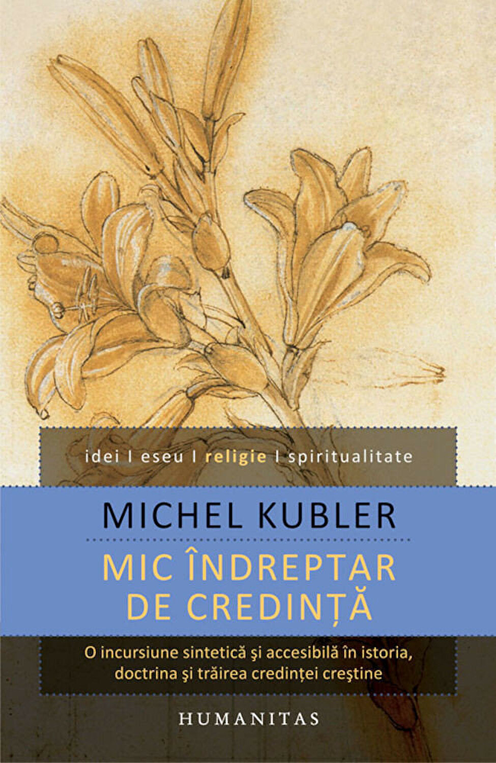 Carte Mic indreptar de credinta autor Michel Kubler editura Humanitas