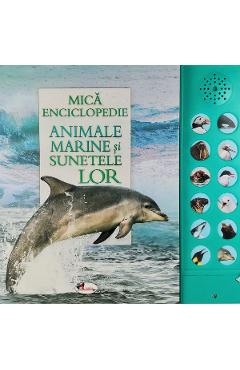 Carte Mica enciclopedie: Animale marine si sunetele lor editura Autor Anonim