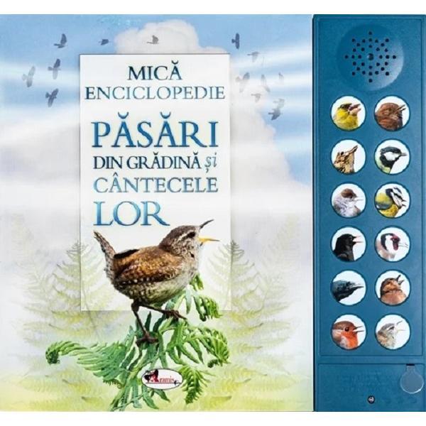 Carte Mica enciclopedie. Pasari din gradina si cantecele lor. Carte cu sunete