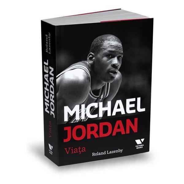 Carte Michael Jordan. Viata - Roland Lazenby