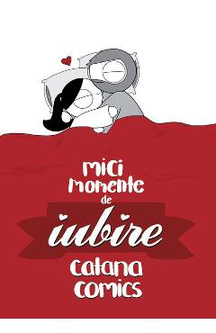 Carte Mici momente de iubire - Catana Chetwynd editura Catana Chetwynd