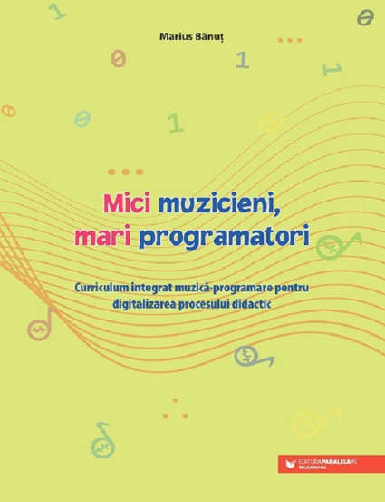 Carte Mici muzicieni mari programatori editura Paralela 45