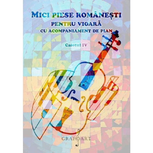 Carte Mici piese romanesti pentru vioara cu acompaniament de pian. Caietul IV