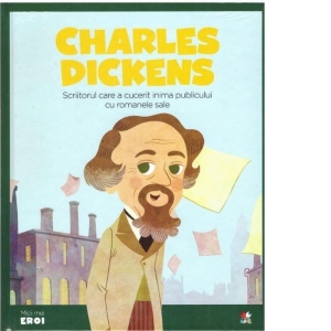Carte Micii mei eroi. Charles Dickens. Scriitorul care a cucerit inima publicului cu romanele sale