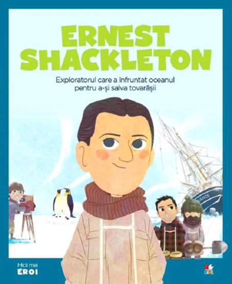 Carte Micii mei eroi. Ernest Shackleton editura Litera