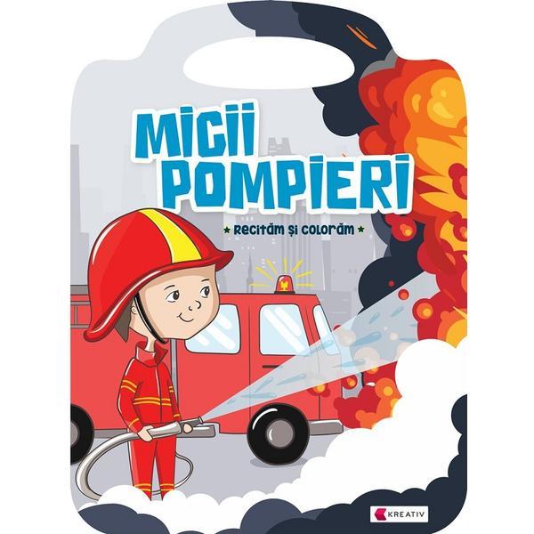 Carte Micii pompieri - Recitam si Coloram