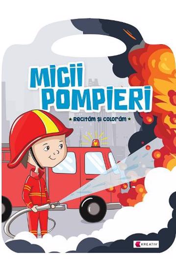 Carte Micii pompieri. Recitam si coloram editura Kreativ