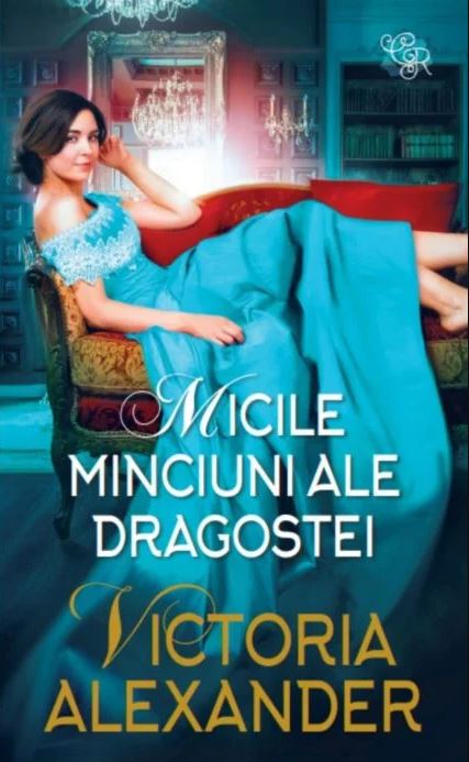 Carte Micile minciuni ale dragostei autor Victoria Alexander editura Litera