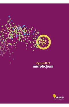 Carte Microfictiuni - Regis Jauffret editura Regis Jauffret