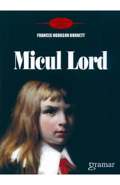 Carte Micul Lord - Fraces Hodgson Burnett editura Fraces Hodgson Burnett