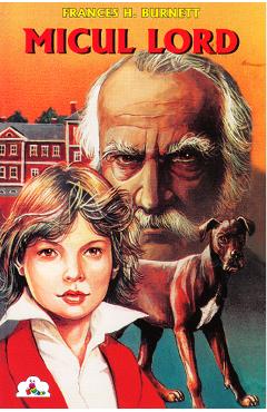 Carte Micul Lord - Frances H. Burnett editura Frances H. Burnett