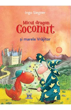 Carte Micul dragon Coconut si marele Vrajitor - Ingo Siegner editura Ingo Siegner