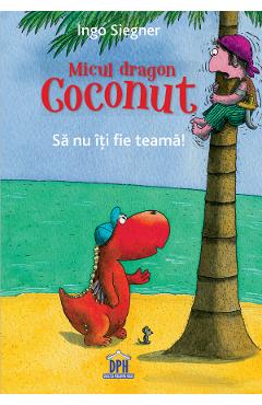 Carte Micul dragon Coconut. Sa nu iti fie teama! - Ingo Siegner editura Ingo Siegner