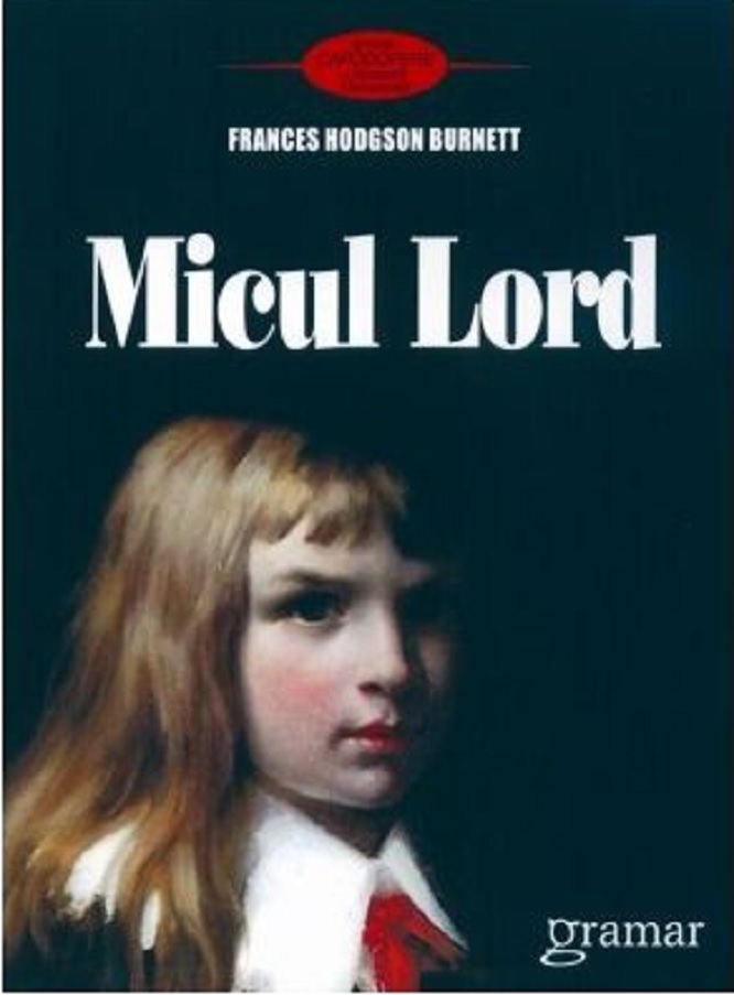 Carte Micul lord autor Frances Hodgson Burnett editura Gramar