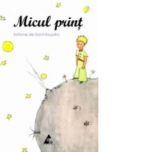 Carte Micul print Autor Antoine de Saint-Exupery