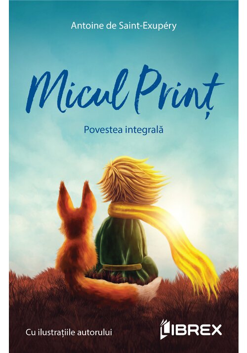 Carte Micul print. Povestea integrala. Editie Color cu ilustratiile originale ale autorului editura Librex Publishing