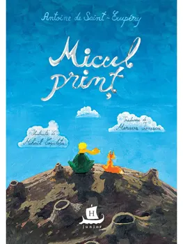 Carte Micul print/Antoine de Saint-Exupery editura Humanitas Junior