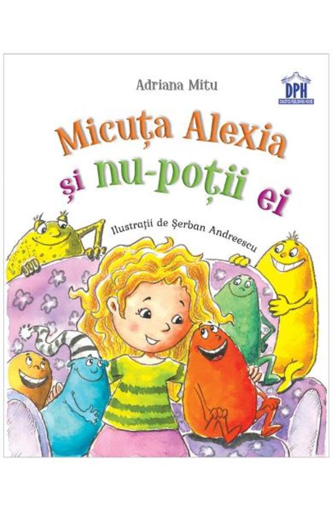 Carte Micuta Alexia si nu-potii ei editura DPH