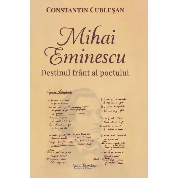 Carte Mihai Eminescu. Destinul frant al poetului - Constantin Cublesan