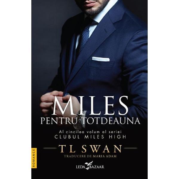 Carte Miles pentru totdeauna. Seria Clubul Miles High Vol.5 - T. L. Swan