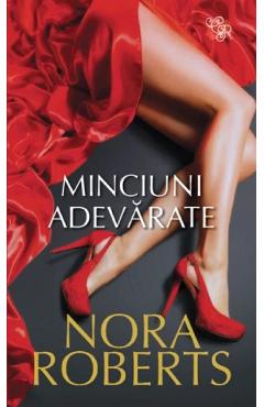 Carte Minciuni adevarate - Nora Roberts editura Nora Roberts