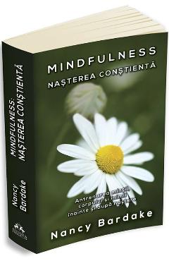 Carte Mindfulness: nasterea constienta - Nancy Bardake editura Nancy Bardake