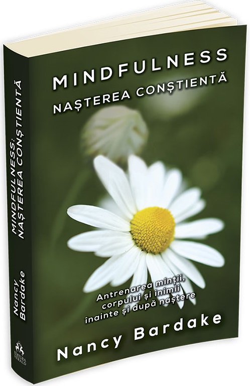 Carte Mindfulness. Nasterea constienta autor Nancy Bardake editura Herald