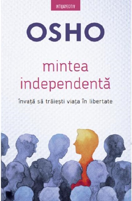 Carte Mintea independenta autor Osho editura Litera