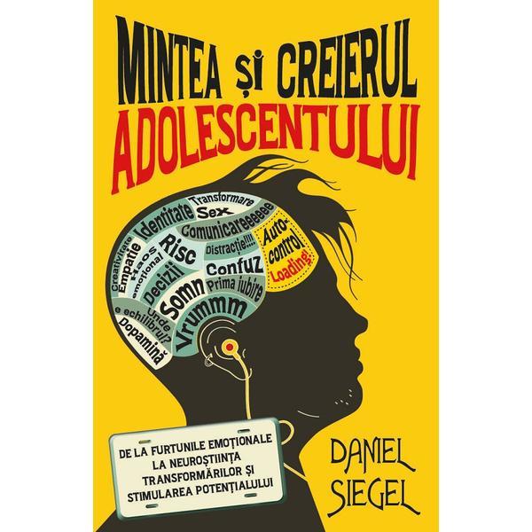 Carte Mintea si creierul adolescentului - Daniel J. Siegel