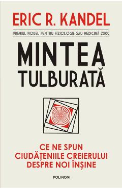 Carte Mintea tulburata - Eric R. Kandel editura Eric R. Kandel