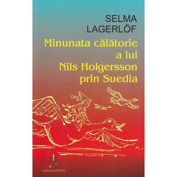 Carte Minunata calatorie a lui Nils Holgersson prin Suedia - Selma Lagerlof