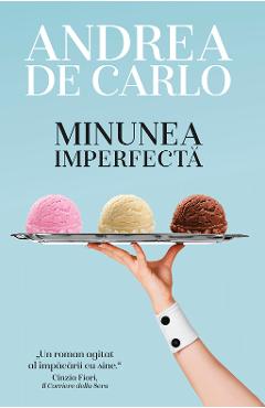 Carte Minunea imperfecta - Andrea de Carlo editura Andrea De Carlo