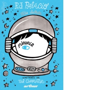 Carte Minunea. Editie ilustrata Autor R. J. Palacio
