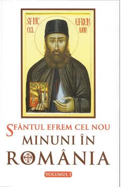 Carte Minuni in Romania vol. I - Sfantul Efrem Cel Nou editura Sfantul Efrem Cel Nou