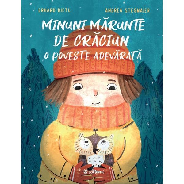 Carte Minuni marunte de Craciun. O poveste adevarata - Erhard Dietl