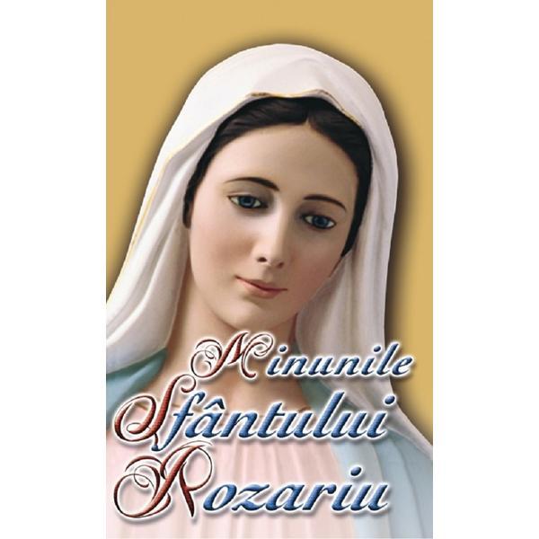 Carte Minunile Sfantului Rozariu - Pr. Ioan Serban Manole