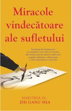 Carte Miracole vindecatoare ale sufletului - Zhi Gang Sha editura Zhi Gang Sha