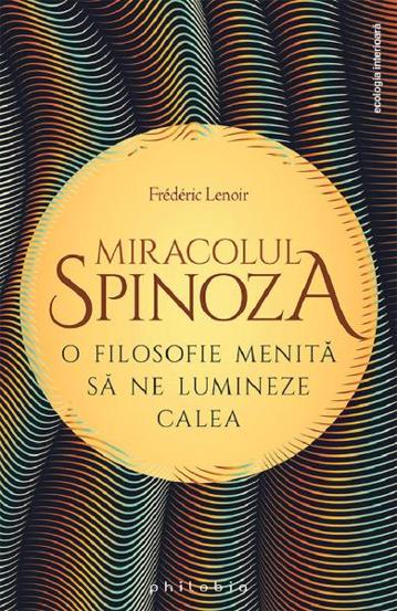 Carte Miracolul Spinoza editura Philobia
