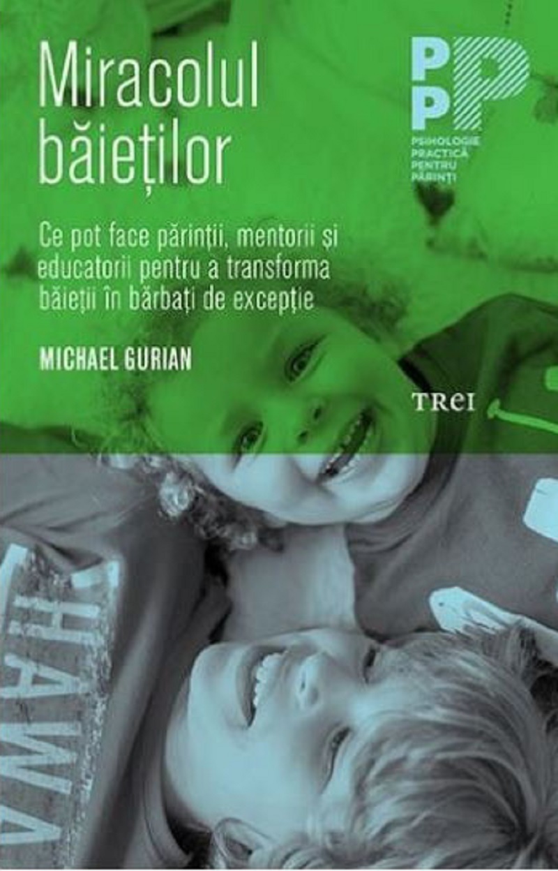 Carte Miracolul baietilor autor Michael Gurian editura Trei